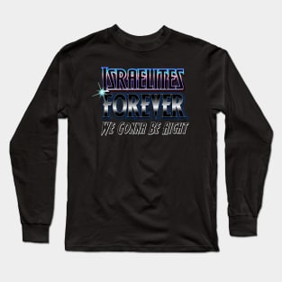 Israelites Forever We gonna be alright Design Long Sleeve T-Shirt